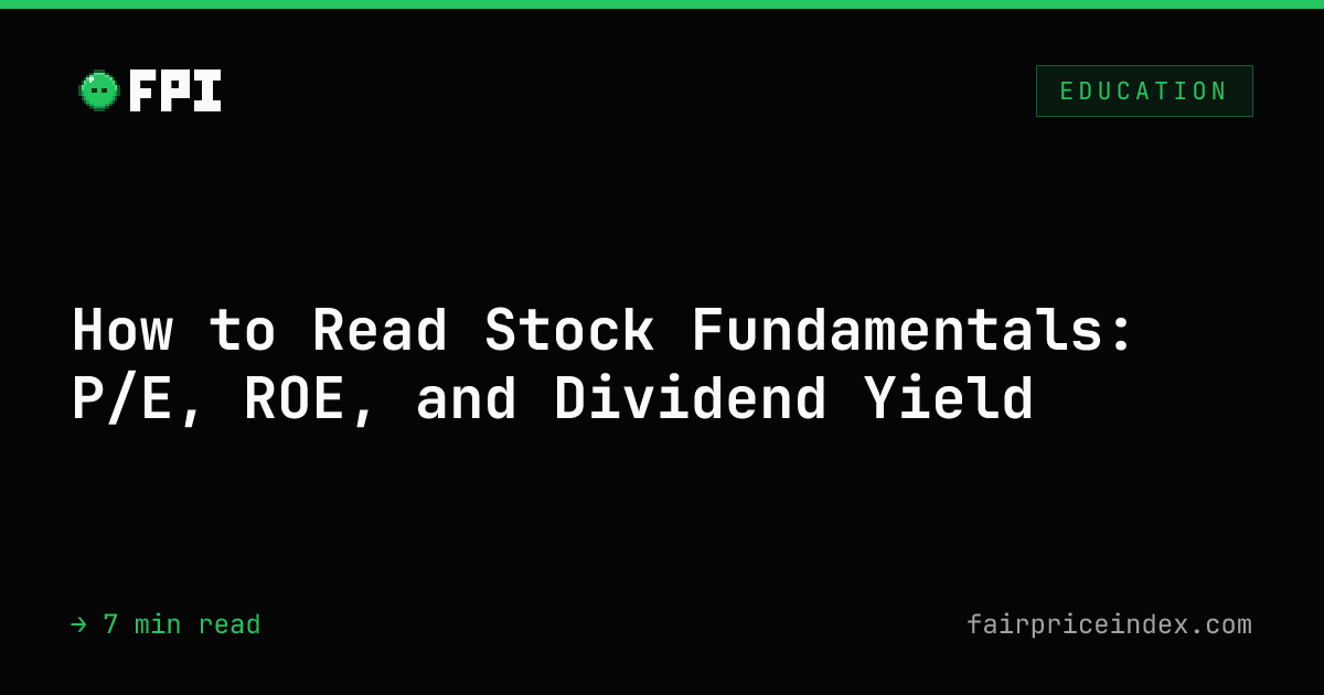 How to Read Stock Fundamentals: P/E, ROE, and Dividend Yield (2026)